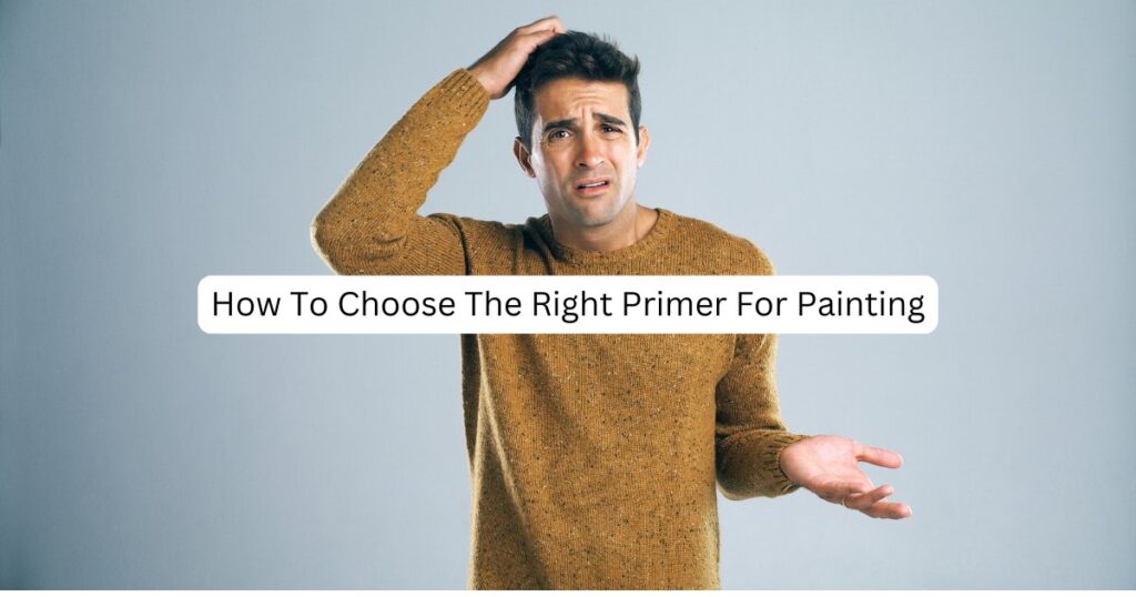 Man in question figure with caption How To Choose The Right Primer For Painting.jpg