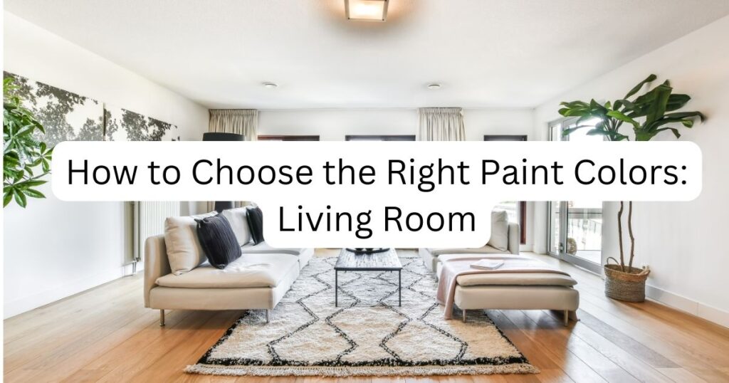 Living room with caption How to Choose the Right Paint Colors Living Room