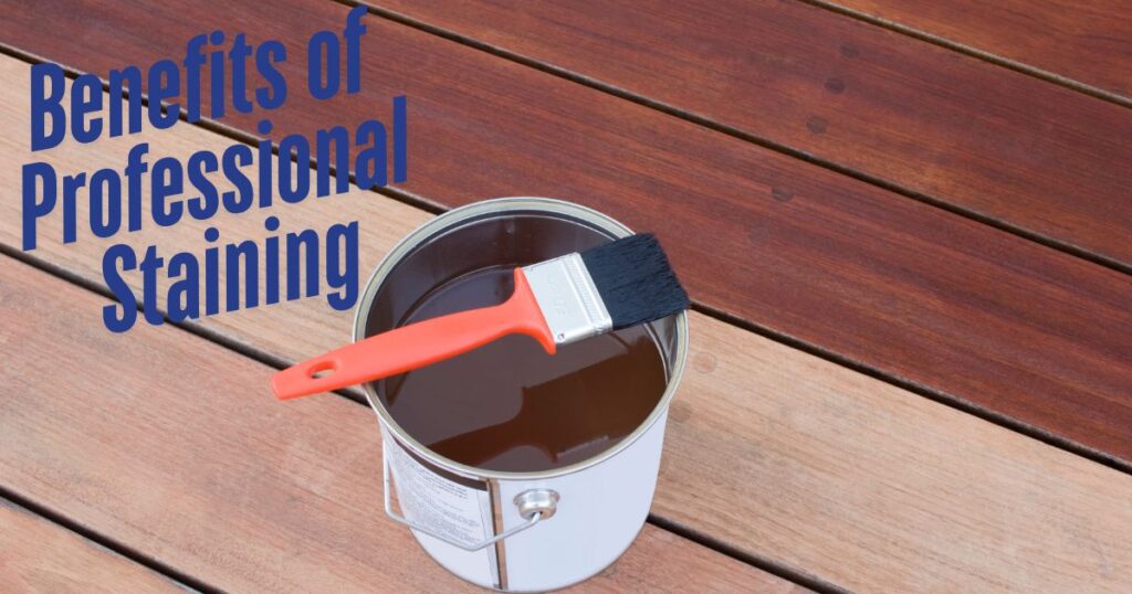 wooden deck with a caption Benefits of Professional Staining